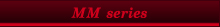 MM Series