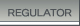 Regulator